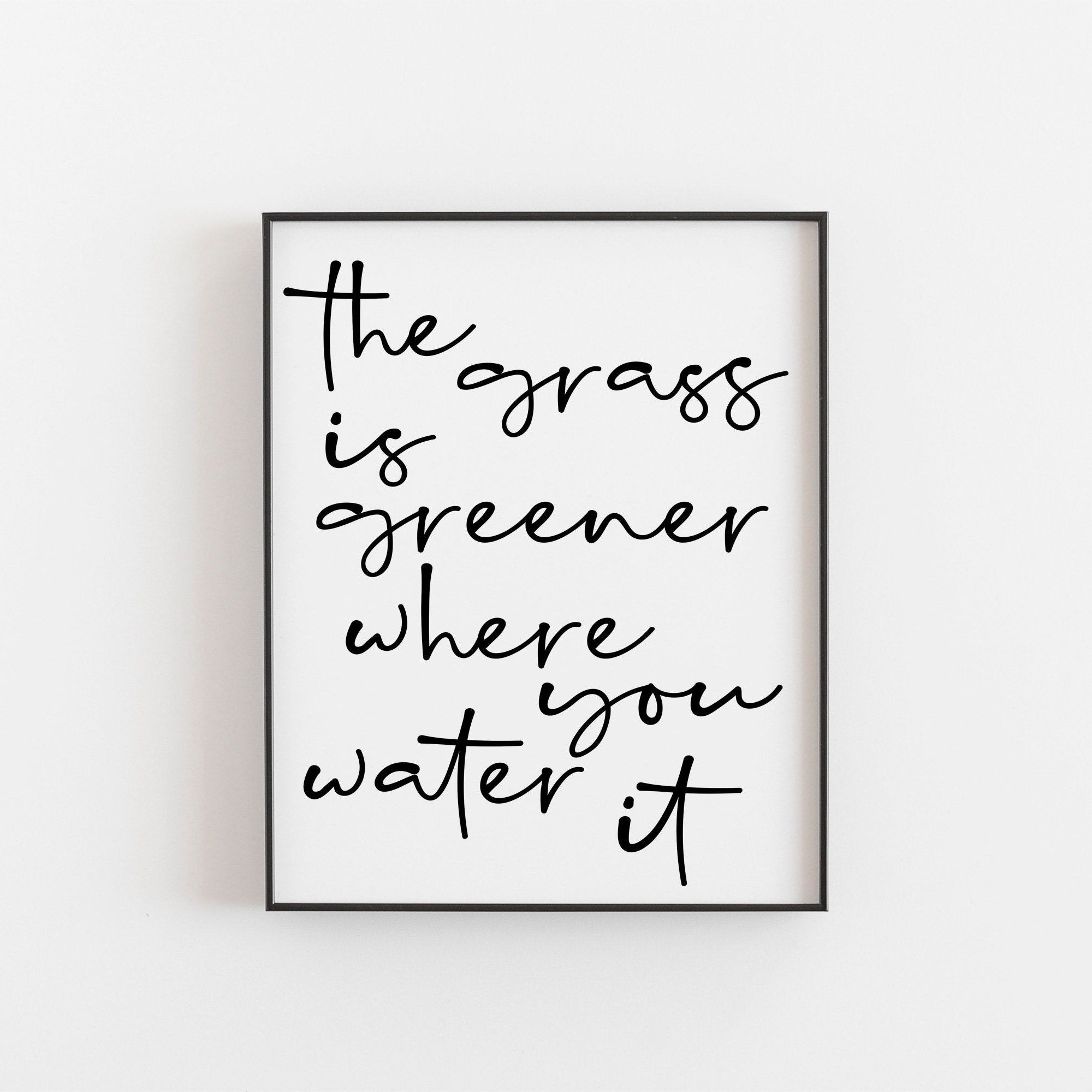 The Grass is Greener Where You Water It Motivational Print Etsy