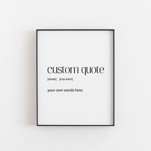 Könnte beinhalten: Schwarz-weißer druckbarer Kunstdruck mit dem Text "custom quote", definiert als "deine eigenen Worte hier".