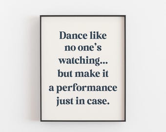 Dance Like No One’s Watching Print, Funny Dance Gift, Dancer Wall Art, Dance Quote Poster, Funny Gift for Her, Bold Quote Print Beige