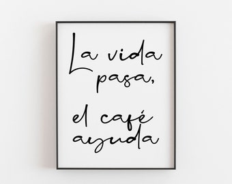 La vida pasa, el café ayuda, Spaanse kunst, het leven gebeurt, koffie helpt, Spaanse poster, Spaanse muurkunst, Spaans citaat, koffiecitaat