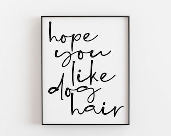 Hope You Like Dog Hair Print, Funny Dog Home Wall Art, Hallway Prints, Home Entrance Wall Art, Dog Welcome Art, Dog Wall Decor, Dog Poster
