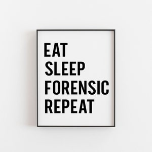 Eat Sleep Forensic Print - inspireer forensische wetenschappers en onderzoekers - kunst aan de muur voor liefhebbers van Crime Lab en CSI - cadeau misdaadschrijver