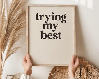 Trying My Best Print, Mental Health Gift for Her, Self Compassion Wall Art, Funny Encouragement Gift