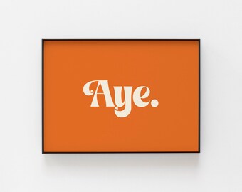 Scottish Aye Print, Scottish print, Scots gallery, Gifts for Scotland Men and Women, slang prints, Scotland Presents, Scottish Tourist