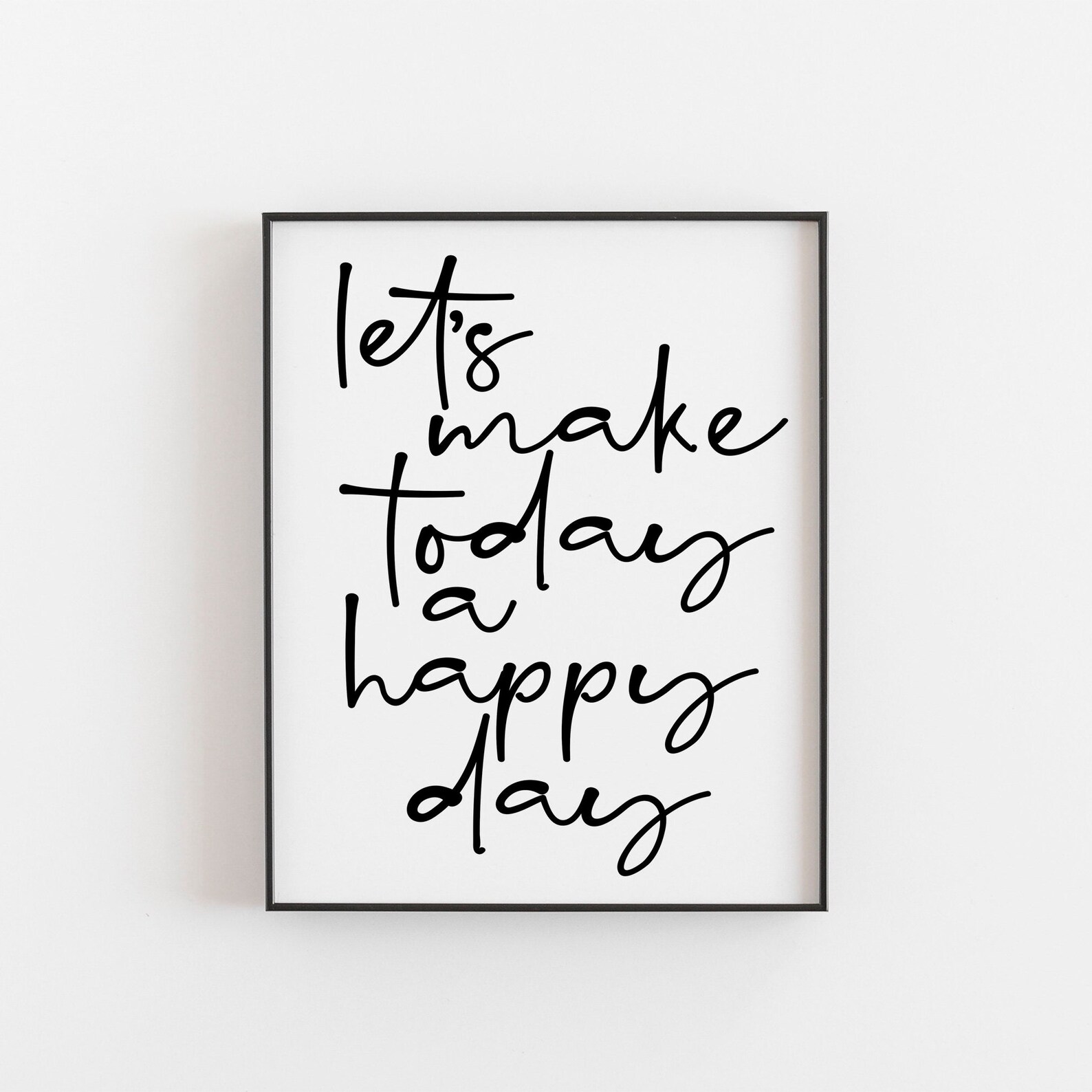 Let’s Make Today a Happy Day Print - Positive Quote Wall Art, Morning ...