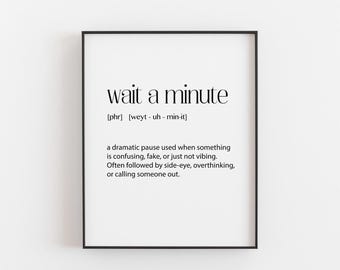Funny Teen Girl Wall Art – Wait a Minute Definition Print – Sassy Quote Poster for Teen Bedroom – Aesthetic Typography Room Decor - A4, A3