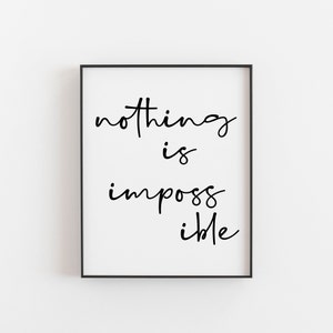 Nothing is Impossible, Print Wall Art, Positive Thinking, Female Empowerment Gifts,