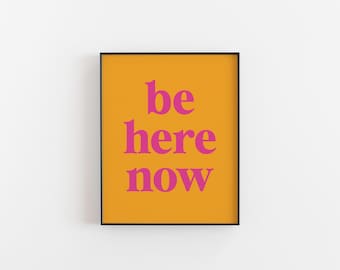 Be Here Now Print – Mindfulness Wall Art, Premium Wellness Quote Poster, Calm Meditation Gift, Modern Typography Home Décor