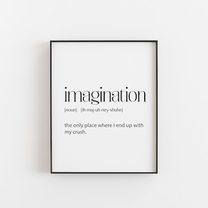 Imagination definition print, humorous, comedy romantic theme, great for young adults, teenagers, social media Influencers. bedroom ideas