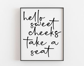 Hello Sweet Cheeks Take A Seat, Funny Bathroom Quote Print, Funny Bathroom Decor, Toilet Decor, Bathroom Wall Decor, Toilet Art, Loo Art