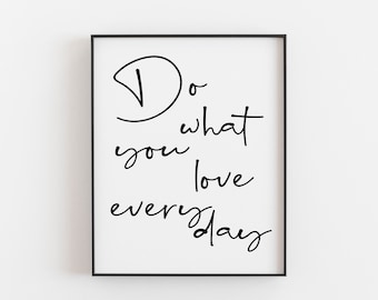 Do what you love everyday print, quote poster, motivational quote, inspirational quote, famous quote print, job happiness quote, gift idea