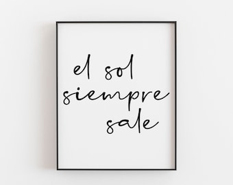 El Sol Siempre Sale - Digital Download  - Spanish Print - Spanish Quotes - The Sun Always Rises - Motivational Life Quote - Spain Download