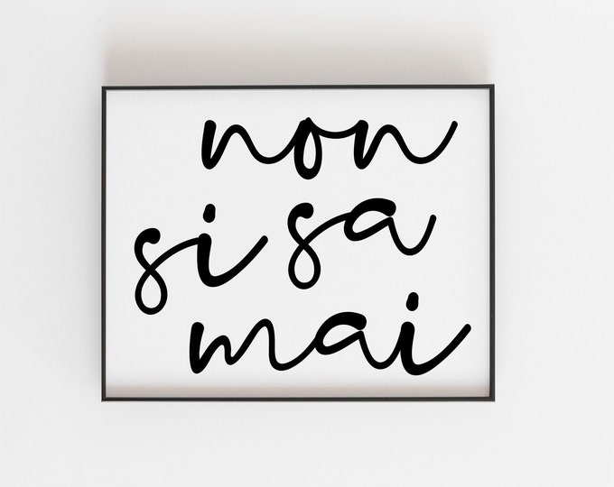 Non Si Sa Mai Print, Italy Gifts, Translated to You Never Know, Great for a Travel Lover who is Spontaneous, Gift Ideas for Italian Quotes