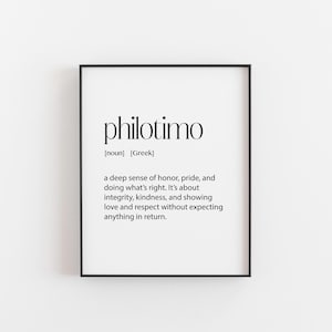 May include: Black and white printable wall art with the definition of the Greek word "philotimo" which means a deep sense of honor, pride, and doing what's right. It's about integrity, kindness, and showing love and respect without expecting anything in return.