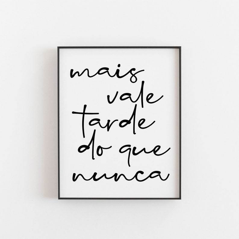 Mais vale tarde do que nunca, Portugese print, elke dag is een cadeau, Portugese print, Portugees citaat, Portugese kunst aan de muur, Portugal kunst afbeelding 1