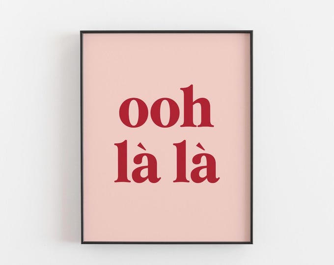 Ooh Là Là Print | French Quote Wall Art | Parisian Typography Poster | Chic Romantic Décor | French Phrase Gift | Paris Wall Art | France