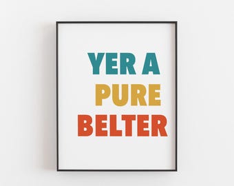 Impression Yer a Pure Belter - Poster d'art mural citation d'argot écossais