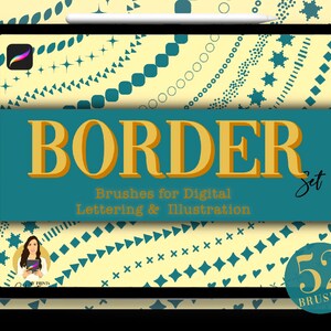 May include: A digital illustration of a tablet screen displaying a set of 52 border brushes for digital lettering and illustration. The brushes are displayed on a yellow background with teal blue borders. The text "BORDER Set" is displayed in large yellow letters on a teal blue background. The text "Brushes for Digital Lettering & Illustration" is displayed in smaller white letters on a teal blue background.