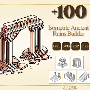 May include: Isometric Ancient Ruins Builder graphic with a detailed illustration of an archway with columns and stone ruins. The image includes the text "+100" and file type icons: PNG, SVG, ESP, and DXF.