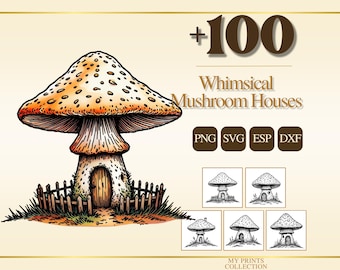 May include: A digital graphic collection featuring 100 mushroom house illustrations. The main image shows a large, orange-spotted mushroom with a wooden door and a picket fence. Text includes +100, Whimsical Mushroom Houses, PNG, SVG, ESP, DXF.