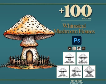May include: A digital illustration of a mushroom house with a wooden door and a picket fence, set against a teal background. Text reads +100 BRUSHES, Whimsical Mushroom Houses, Ps, and MY PRINTS COLLECTION. Five smaller black and white mushroom sketches are included.