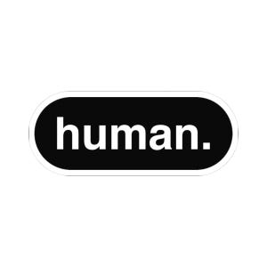 May include: A rectangular sticker with rounded corners featuring a black background and the word human. printed in white lowercase sans-serif letters. The sticker has a thin white border surrounding the entire black rectangular shape.