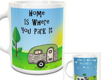 Zuhause ist, wo Sie es parken - 10oz Cup. Wohnwagen / Wohnmobil Liebhaber Becher. Neuheit Camping Becher. Wohnwagen Wohnmobil Campervan Liebhaber Geburtstagsgeschenk