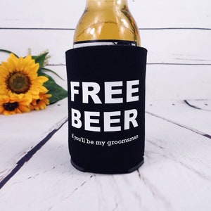 Funny Groomsmen Proposal, Will You Be My Groomsman Can Cozies, Free Beer If you'll be my Groomsman image 2
