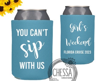 Girls Wekeend Party Cups, Bachelorette, You Cant Sip With Us, Girls Vacation Cozies, CHOOSE Your COLORS!, Custom Beer Coolers, Seltzer Cozys