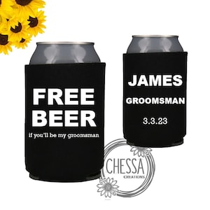 Funny Groomsmen Proposal, Will You Be My Groomsman Can Cozies, Free Beer If you'll be my Groomsman image 1