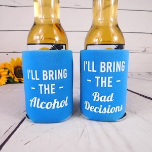 Funny Bachelorette Party Cozies, Bridesmaid Party Shirts, I&#39;ll Bring the Alcohol, I&#39;ll Bring the Bad Decisions, Custom Text!
