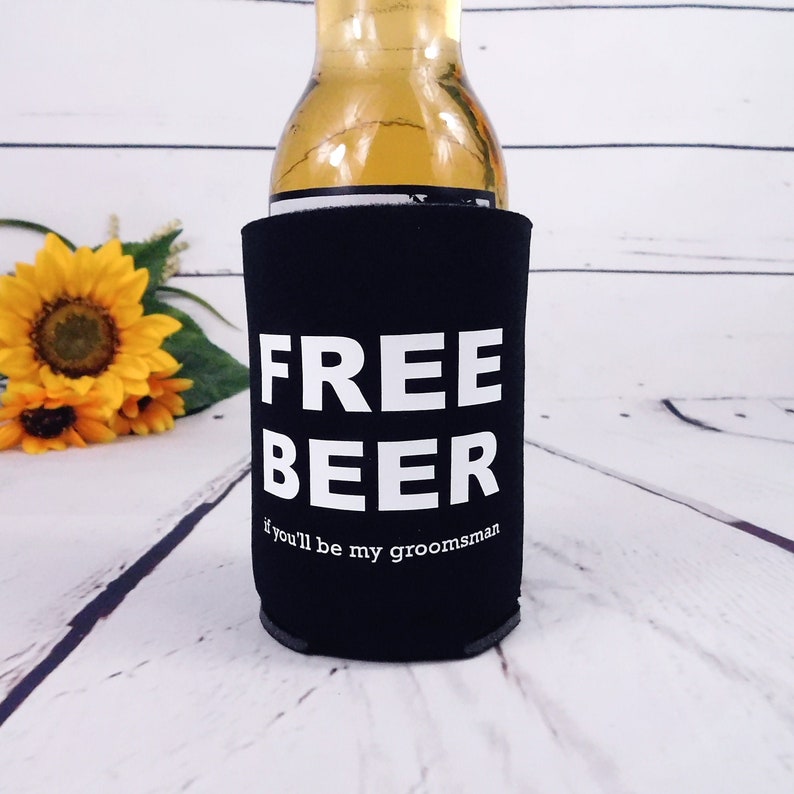 Funny Groomsmen Proposal, Will You Be My Groomsman Can Cozies, Free Beer If you'll be my Groomsman image 2