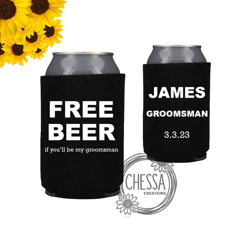 Funny Groomsmen Proposal, Will You Be My Groomsman Can Cozies, Free Beer If you'll be my Groomsman image 1