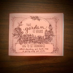 This garden is yours: how to set boundaries without alienating your loved ones or giving away your power.