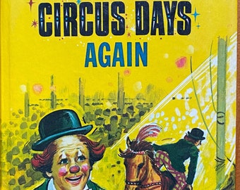 Circus Days Again, Enid Blyton, Dean & Son Ltd. London, 1973 edition, vintage children’s book