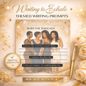 May include: A themed writing prompts digital download titled "Waiting to Exhale." The design features four women, the text "Burn the Baggage," and prompts to fill in. The PDF size is 8.5 x 11 inches. A gold pen and roses are in the image.