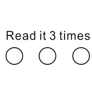 May include: White background with the text "Read it 3 times" above three black outlined circles. The circles are evenly spaced and of equal size.