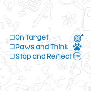 May include: A blue checklist with three options: On Target, Paws and Think, and Stop and Reflect. The checklist is on a white background with a blue paw print and target icon.