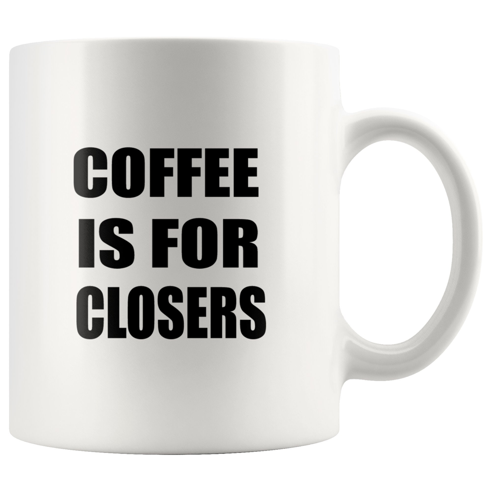 Coffee for closers. Put your Coffee down. Coffee's for closers Fall. Only is coffee