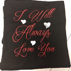 I Will Always Love You- ****This is a digital download for an Embroidery Machine Only******