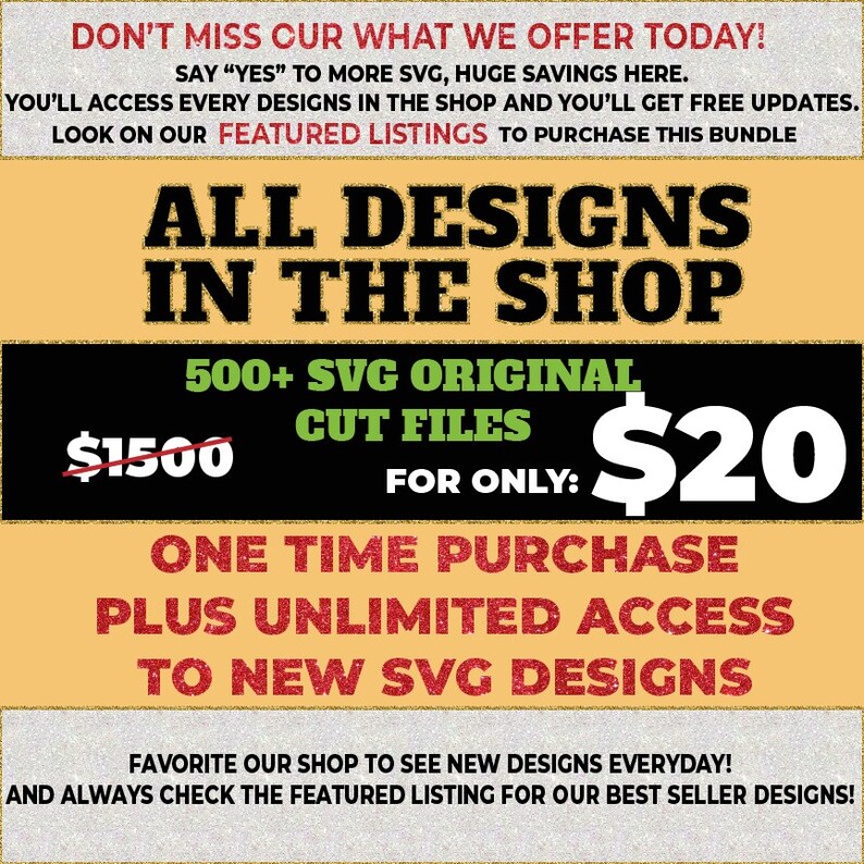 May include: A digital product advertisement with a glittery gold and red design. The text reads "All Designs in the Shop" and "500+ SVG Original Cut Files for Only: $20". The text "$1500" is crossed out. The text also reads "One Time Purchase Plus Unlimited Access to New SVG Designs".