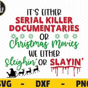 It's Entweder Serial Killer Dokumentarfilme oder Weihnachtsfilme SVG, Christmas Quotes SVG, Merry Christmas SVG