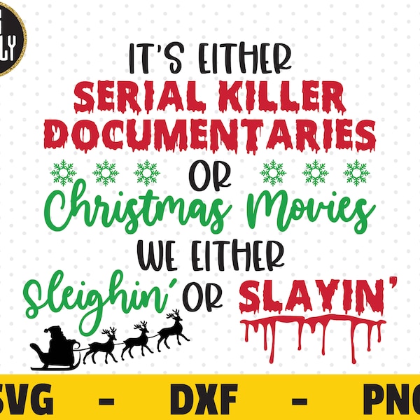 It's Either Serial Killer Documentaries Or Christmas Movies SVG, Christmas Quotes SVG, Merry Christmas SVG