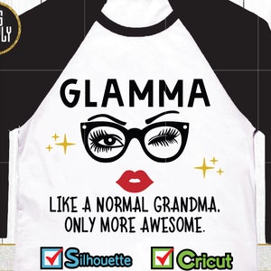May include: White and black raglan-style t-shirt with the word "GLAMMA" in bold black letters. The design includes glasses, winking eye, red lips, and the text "LIKE A NORMAL GRANDMA. ONLY MORE AWESOME."