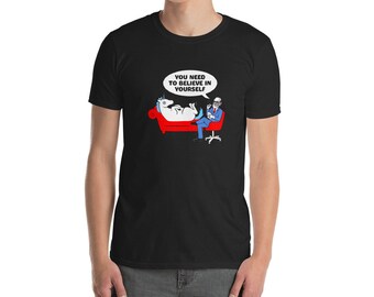 You need to believe in yourself funny unicorn psychiatrist psychology lover gift Short-Sleeve Unisex T-Shirt