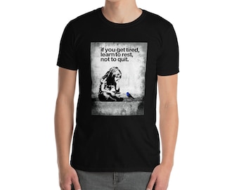 If you get tired learn to rest not to quit inspirational street art style grafitti gift meme Unisex T-Shirt