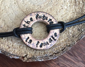 The Future Is Female Hand stamped washer bracelet/adjustable/leather/gift for her/feminist/feminism/gift for friend/customize/