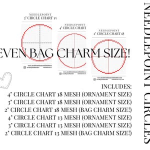 May include: A white graphic with three red circle charts labeled 2", 3", and 4" with the text "EVEN BAG CHARM SIZE!". The image also includes a list of sizes and mesh counts for needlepoint circles.