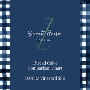May include: A navy blue and white gingham patterned border frames a dark blue background with the text "Scout House Design". The text "Thread Color Comparison Chart DMC & Vineyard Silk" is also displayed.