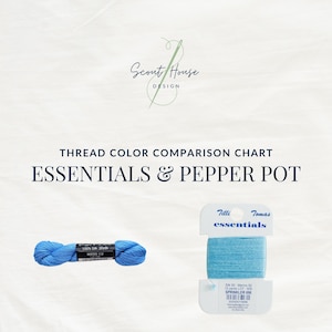 May include: A thread color comparison chart titled ESSENTIALS & PEPPER POT by Scout House Design. It features a blue skein of 100% silk thread labeled WATER 112 and a light blue spool of Tilli Tomas essentials thread labeled SPRINKLER 696.